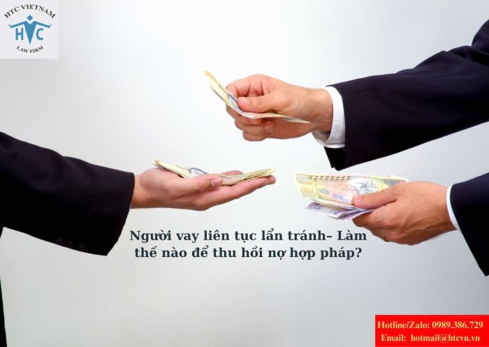 Người vay liên tục lẩn tránh – Làm thế nào để thu hồi nợ hợp pháp?